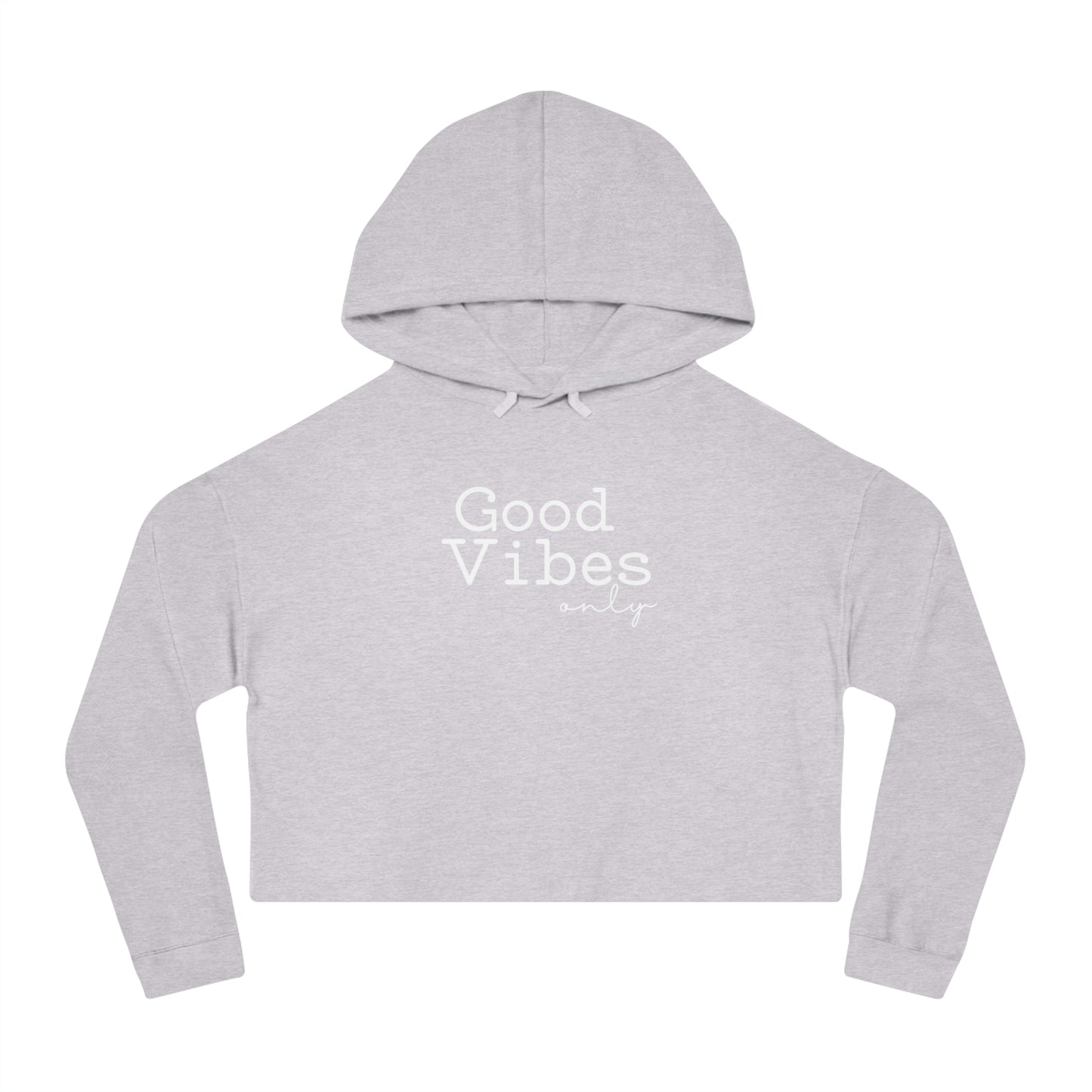 Good Vibes Only Hoodie Sweatshirt