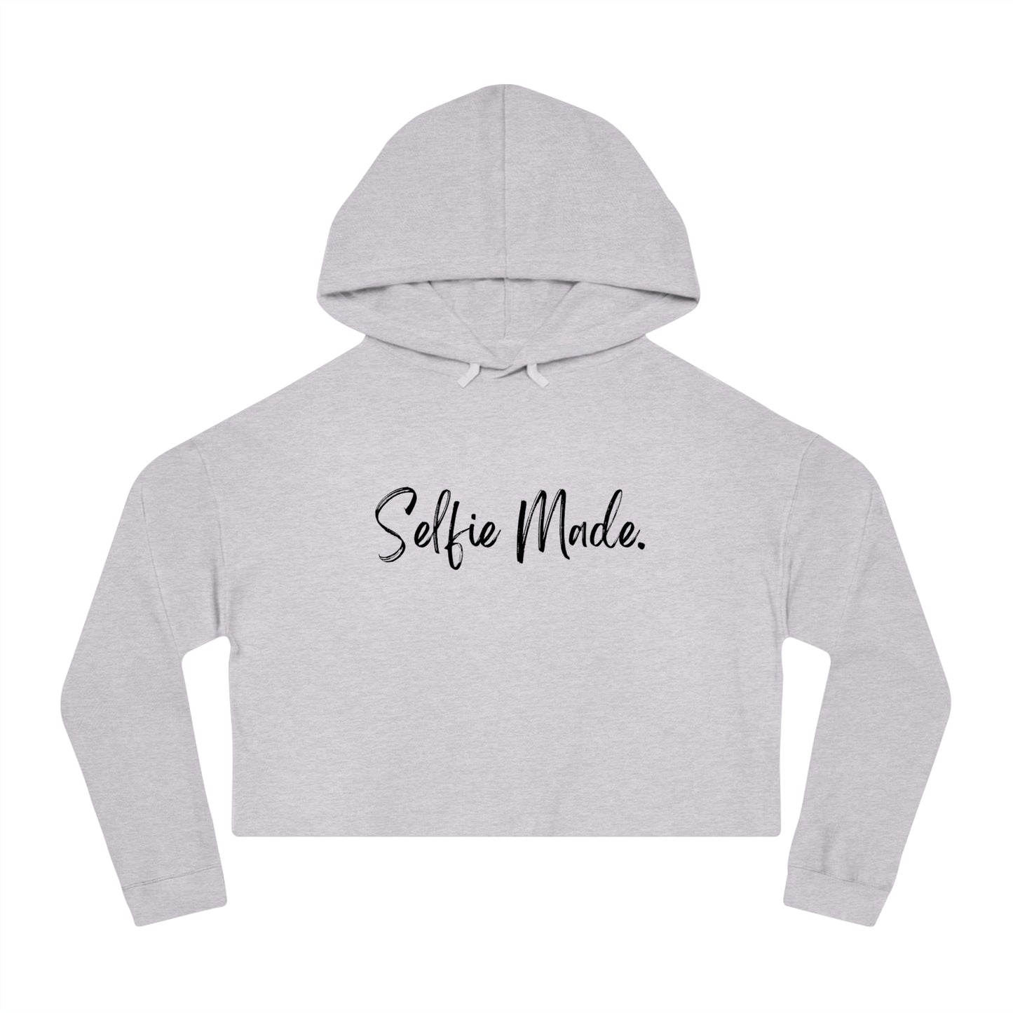 Selfie Made. Women’s Cropped Hooded Sweatshirt